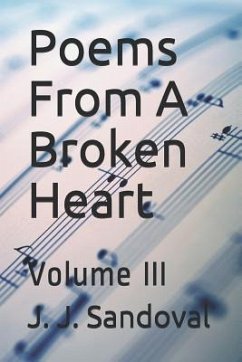 Poems from a Broken Heart: Volume III - Sandoval, J. J.