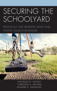 Securing the Schoolyard - Young, Nicholas D.; Michael, Christine N.; Smolinski, Jennifer A.