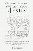 A Fictional Account Of The Silent Years Of Jesus