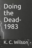 Doing the Dead-1983: A Novella by K. C. Wilson
