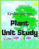 Kindergarten Plant Unit Study: by Sarah Bean
