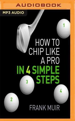 How to Chip Like a Pro in 4 Simple Steps - Muir, Frank