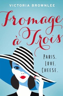 Fromage À Trois: Paris. Love. Cheese. Volume 1 - Brownlee, Victoria