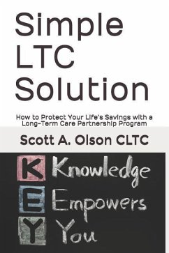 Simple Ltc Solution: How to Protect Your Life's Savings with a Long-Term Care Partnership Program - Cltc, Scott A. Olson