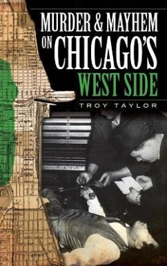 Murder & Mayhem on Chicago's West Side - Taylor, Troy