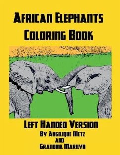 African Elephants Coloring Book: Left Handed Version - Marilyn, Grandma; Publishing, Gilded Penguin; Metz, Angelique