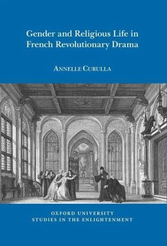 Gender and Religious Life in French Revolutionary Drama - Curulla, Annelle