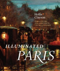 Illuminated Paris: Essays on Art and Lighting in the Belle Époque - Clayson, Hollis