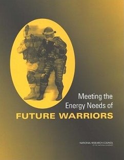 Meeting the Energy Needs of Future Warriors - National Research Council; Division on Engineering and Physical Sciences; Board On Army Science And Technology; Committee on Soldier Power/Energy Systems