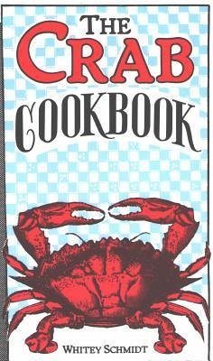 The Crab Cookbook - Schmidt, Whitey