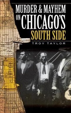 Murder & Mayhem on Chicago's South Side - Taylor, Troy