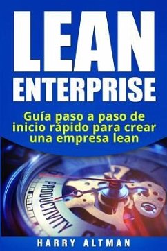 Lean Enterprise: Guía paso a paso de inicio rápido para crear una empresa lean - Altman, Harry