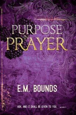 Purpose in Prayer - Bounds, Edward M
