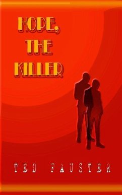 Hope, the Killer: A speculative fiction piece set in the mind-bending universe of Sebastian Doubinsky - Fauster, Ted
