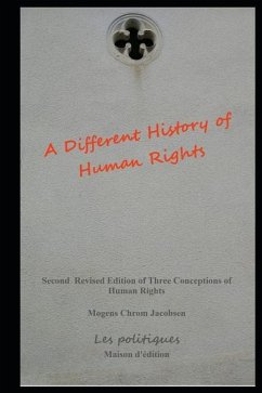 A Different History of Human Rights: Second Revised Edition of Three Conceptions of Human Rights - Jacobsen, Mogens Chrom