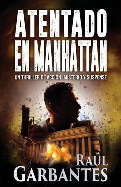 Atentado en Manhattan: Un thriller de acción, misterio y suspense - Garbantes, Raúl