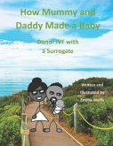 How Mummy and Daddy Made a Baby: Donor IVF with a Surrogate