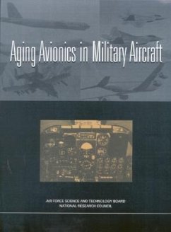 Aging Avionics in Military Aircraft - National Research Council; Division on Engineering and Physical Sciences; Air Force Science and Technology Board; Committee on Aging Avionics in Military Aircraft