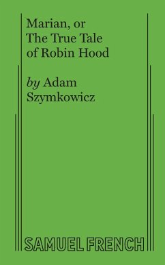 Marian, or The True Tale of Robin Hood - Szymkowicz, Adam