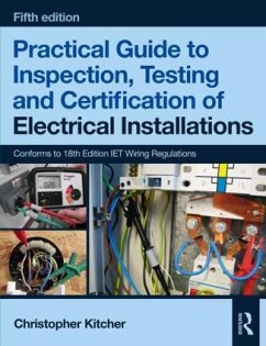 Practical Guide to Inspection, Testing and Certification of Electrical Installations - Kitcher, Christopher (College Lecturer, UK)