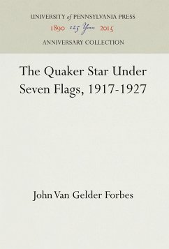 The Quaker Star Under Seven Flags, 1917-1927 - Forbes, John Van Gelder