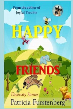 Happy Friends, diversity stories: Heart warming bedtime animal stories & tales from the animal kingdom. Friendship & Adventure - Furstenberg, Patricia