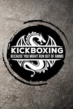 Kickboxing Because You Might Run Out of Ammo - Sneed, Max