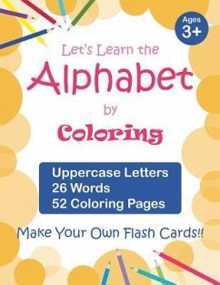 Let's Learn the Alphabet by Coloring - Uppercase Letters, 26 Words, 52 Coloring Pages: Fun Ways to Learn the Alphabet, Ages 3-7, Toddlers - Chen, Vanessa