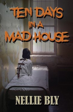 Ten Days in A Madhouse - Bly, Nellie