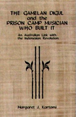 The Gamelan Digul and the Prison Camp Musician Who Built It - Kartomi, Margaret J