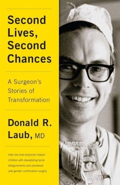Second Lives, Second Chances: A Surgeon's Stories of Transformation - Laub, Donald R.