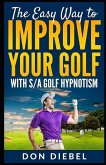 The Easy Way to Improve Your Golf with S/A Golf Hypnotism