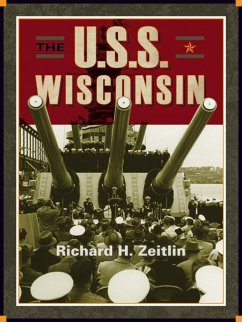 The USS Wisconsin: A History of Two Battleships - Zeitlin, Richard H.