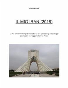 Il Mio Iran (2018) (fixed-layout eBook, ePUB) - Bettini, Juri