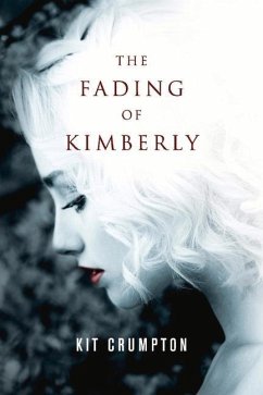 The Fading of Kimberly: Volume 1 - Crumpton, Kit