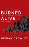 Burned Alive: A Shocking True Story of Betrayal, Kidnapping, and Murder