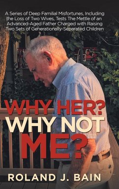 Why Her? Why Not Me? - Bain, Roland J.