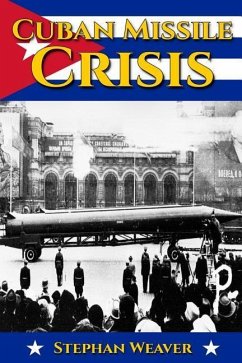 Cuban Missile Crisis: A History From Beginning to End - Weaver, Stephan