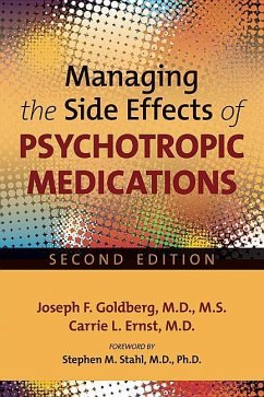 Managing the Side Effects of Psychotropic Medications - Goldberg, Joseph F., MD MS (Director, Silver Hill Hospital ); Ernst, Carrie L. (Assistant Professor and Consultationn-liaison psy