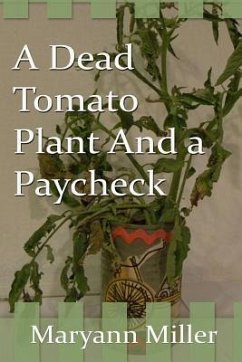 A Dead Tomato Plant and a Paycheck - Miller, Maryann