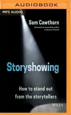 Storyshowing: How to Stand Out from the Storytellers - Cawthorn, Sam