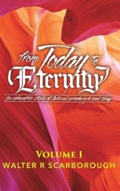 from Today to ETERNITY: Vol 1 - Scarborough, Walter R.