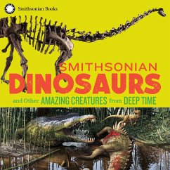 Smithsonian Dinosaurs and Other Amazing Creatures from Deep Time - National Museum of Natural History; Edgar, Blake