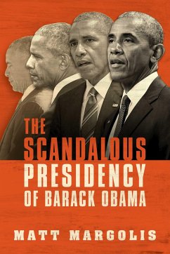 The Scandalous Presidency of Barack Obama - Margolis, Matt