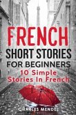 French Short Stories For Beginners: 10 Simple Stories In French