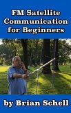FM Satellite Communications for Beginners: Shoot for the Sky... On A Budget