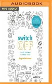 Switch Off: How to Find Calm in a Noisy World