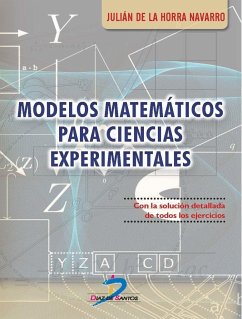 Modelos matemáticos para ciencias experimentales : con la solución detallada de todos los ejercicios - Horra Navarro, Julián de la