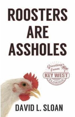 Roosters Are Assholes - Sloan, David L.