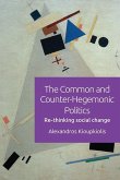 The Common and Counter-Hegemonic Politics: Re-Thinking Social Change